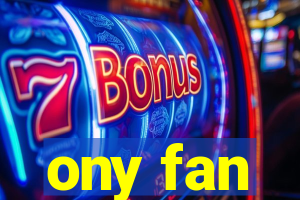 ony fan